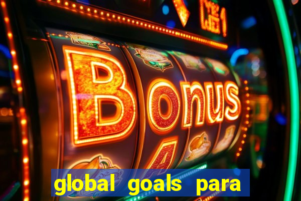 global goals para que serve